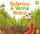 FEDERICO IL VERME AMICO