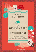 LA GIOIOSA ARTE DI INVECCHIARE LA VIA CO