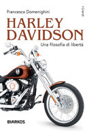 HARLEY DAVIDSON. UNA FILOSOFIA DI LIBERT
