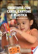 CREATIVITA' CON CARTA, CARTONE E PLASTIC