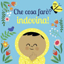 INDOVINA CHE COSA FARO'? INDOVINA!