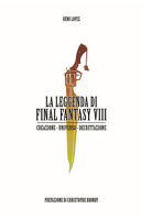 LA LEGGENDA DI FINAL FANTASY VIII
