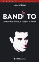 BANDITO - MATTEO BOE: LA VITA, IL CARCER
