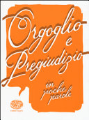 ORGOGLIO E PREGIUDIZIO - IN POCHE PAROLE