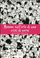 MAMME SULL'ORLO DI UNA CRISI DI NERVI