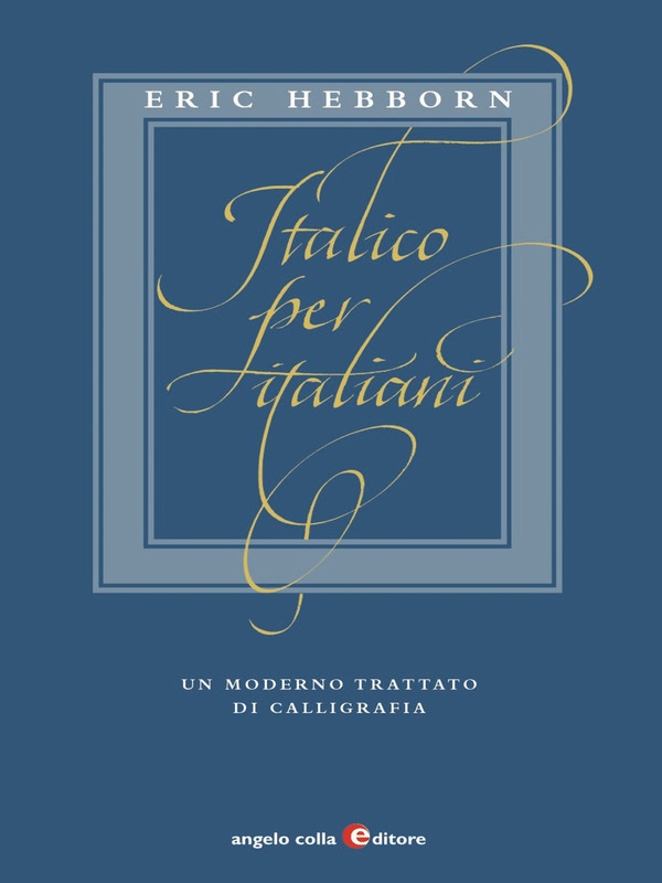 ITALICO PER ITALIANI - UN MODERNO TRATTATO DI CALLIGRAFIA