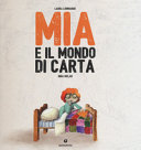 MIA E IL MONDO DI CARTA. EDIZ. A COLORI