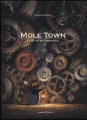 MOLE TOWN- LA CITTA' SOTTERRANEA