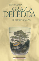 GRAZIA DELEDDA. IL CUORE SCALZO