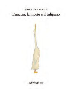 ANATRA, LA MORTE E IL TULIPANO