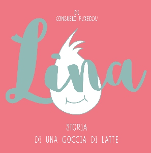 LINA - STORIA DI UNA GOCCIA DI LATTE
