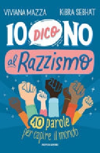 IO DICO NO AL RAZZISMO - 10 PAROLE PER C