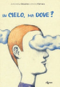 IN CIELO, MA DOVE?