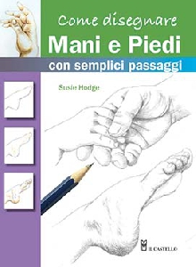 COME DISEGNARE MANI E PIEDI