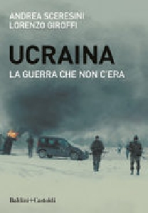 UCRAINA SOTTO- LA GUERRA CHE NON C'ERA