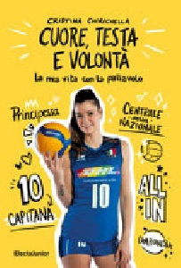 CUORE TESTA E VOLONTA'. LA MIA VITA CON