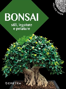 BONSAI - STILI, LEGATURE E POTATURE