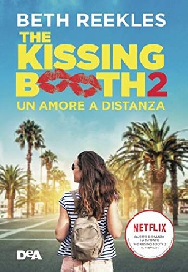 KISSING BOOTH - UN AMORE A DISTANZA