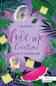 LOVE ME LOVE ME - ANIME ELETTRICHE VOL.