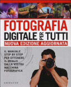 FOTOGRAFIA DIGITALE PER TUTTI