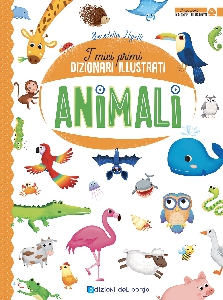ANIMALI - I MIEI PRIMI DIZIONARI ILLUSTR