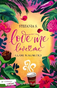 LOVE ME LOVE ME - CUORI MAGNETICI VOL. 1