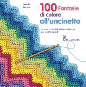 CENTO FANTASIE DI COLORE ALL'UNCINETTO