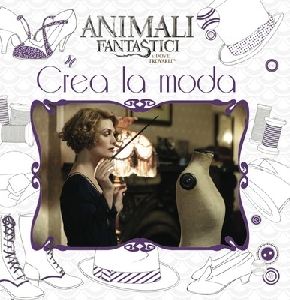 CREA LA MODA - ANIMALI FANTASTICI DOVE T