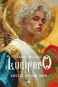 LUCIFERO. ANGEL BEFORE MAN
