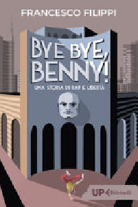 BYE BYE BENNY! UNA STORIA DI RAP E LIBER