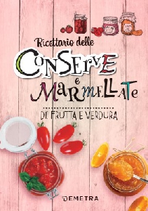 CONSERVE E MARMELLATE DI FRUTTA E VERDUR