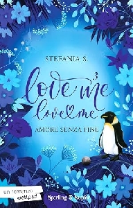 LOVE ME LOVE ME - AMORE SENZA FINE VOL.