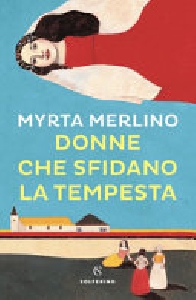 DONNE CHE SFIDANO LA TEMPESTA