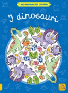 MIEI MANDALA DA COLORARE - I DINOSAURI