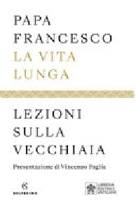 VITA LUNGA - LEZIONI SULLA VECCHIAIA