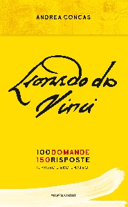 LEONARDO DA VINCI - 100 DOMANDE 150 RISP