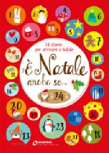 E' NATALE ANCHE SE...24 STORIE PER ARRIV
