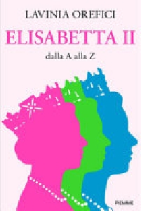 ELISABETTA II DALLA A ALLA Z
