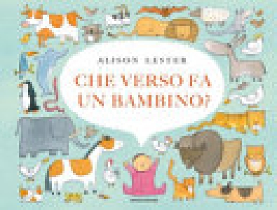 CHE VERSO FA UN BAMBINO?