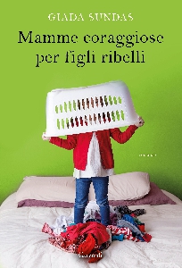 MAMME CORAGGIOSE PER FIGLI RIBELLI