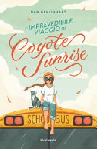 IMPREVEDIBILE VIAGGIO DI COYOTE SUNRISE