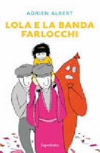 LOLA E LA BANDA FARLOCCHI