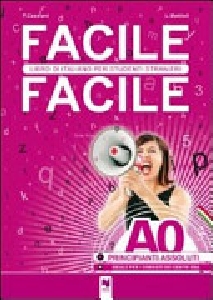 FACILE FACILE - LIBRO DI ITALIANO PER ST