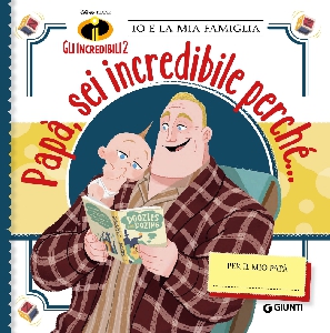 PAPA', SEI INCREDIBILE PERCHE'...