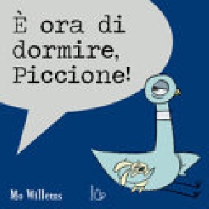E' ORA DI DORMIRE PICCIONE!