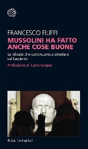 MUSSOLINI HA FATTO ANCHE COSE BUONE - LE