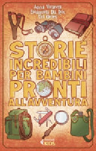 STORIE INCREDIBILI PER BAMBINI PRONTI AL