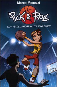 PICK & ROLL - LA SQUADRA DI BASKET 1