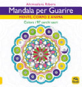 MANDALA PER GUARIRE - MENTE EMOZIONI E A