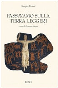 PASSAVAMO SULLA TERRA LEGGERI